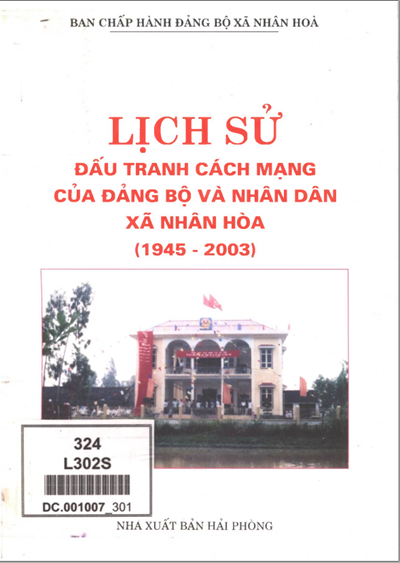 LỊCH SỬ ĐẤU TRANH CÁCH MẠNG CỦA ĐẢNG BỘ VÀ NHÂN DÂN XÃ NHÂN HÒA 1945 - 2003 (BẢN GỐC)